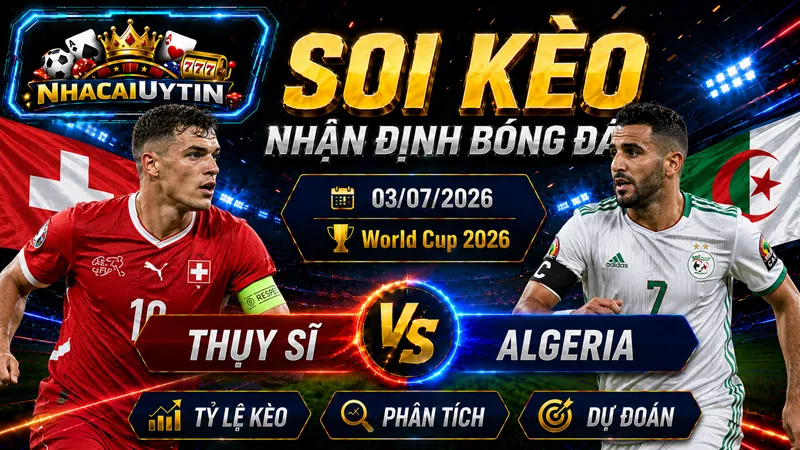 Đội hình ra sân dự kiến của Thụy Sĩ vs Algeria